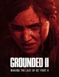 Grounded II: Making the Last of Us Part II